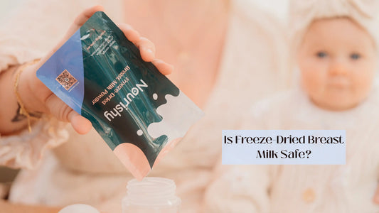 Is Freeze-Dried Breast Milk Safe? Nourishy